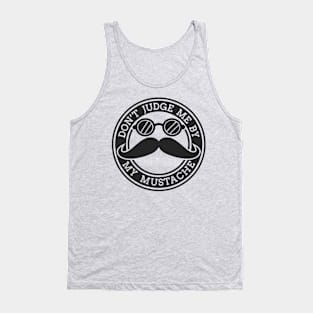 Do Not Judge Me by My Mustache Tank Top